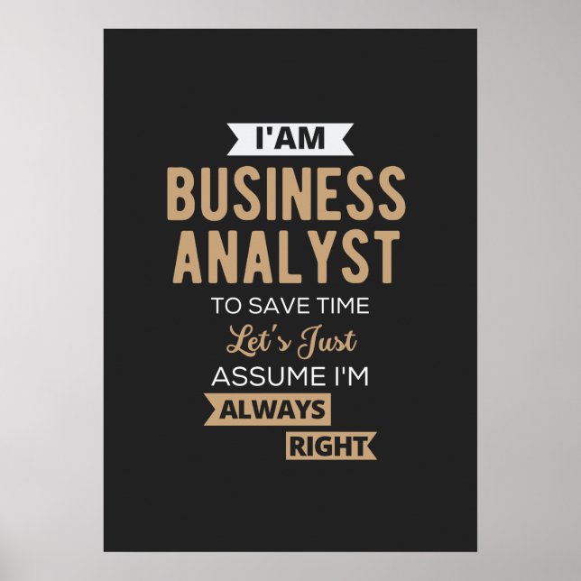 im a business analyst to save time poster (Front)