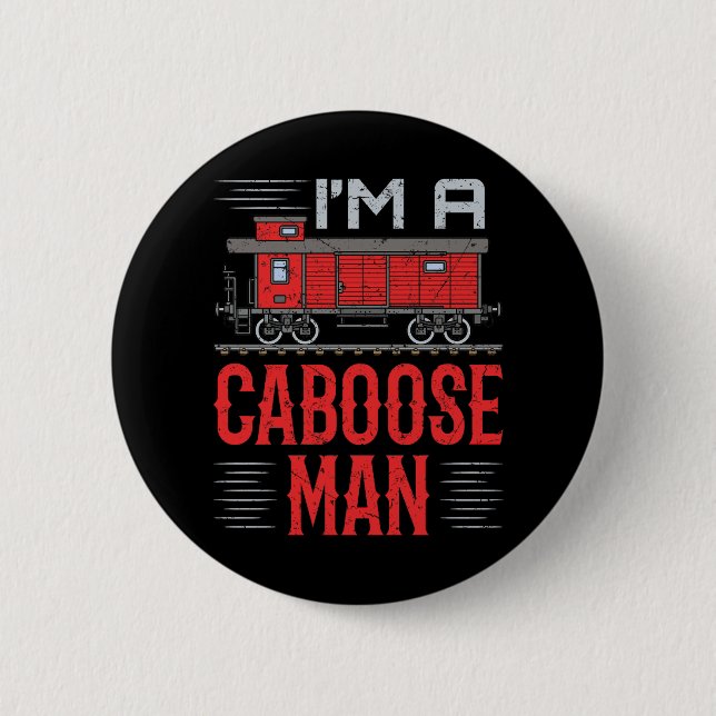 I'm a Caboose Man Model Train Collector  6 Cm Round Badge (Front)