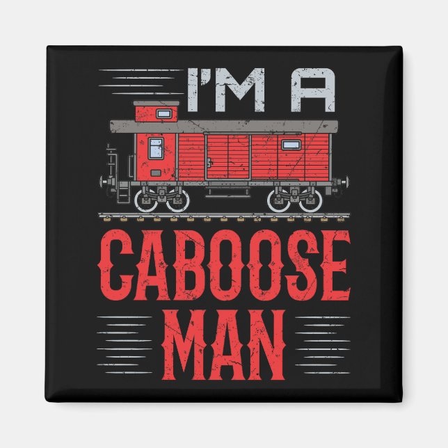 I'm a Caboose Man Model Train Collector  Magnet (Front)