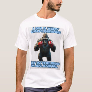 I'm a Calm Person But in the Ring I'm an Animal T-Shirt