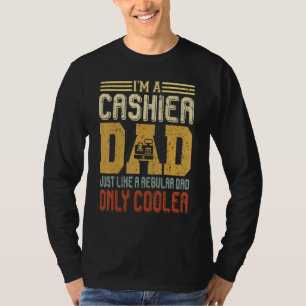 Im A Cashier Dad Fathers Day Gag Vintage Cashier D T-Shirt