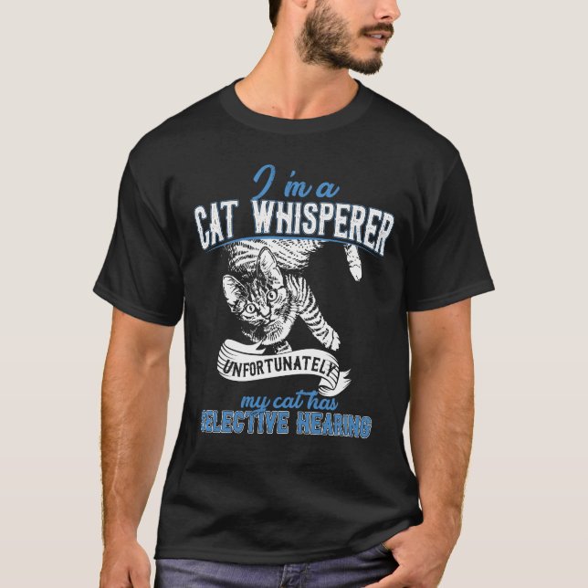 I'm a Cat Whisperer T-Shirt (Front)