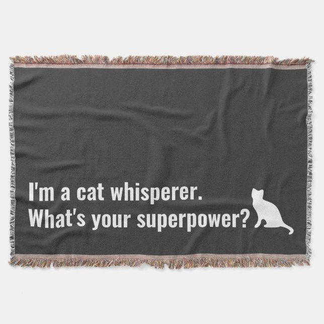 I'm a Cat Whisperer What's your Superpower Funny Throw Blanket (Front)