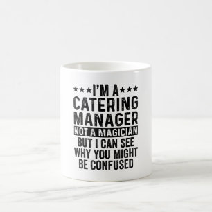 I'm A Catering Manager Not A Magician Funny Coffee Mug