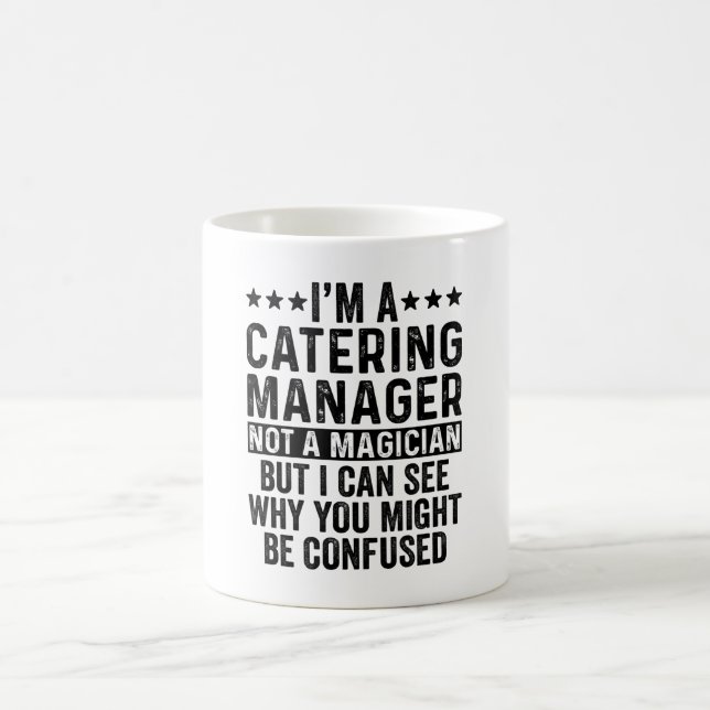 I'm A Catering Manager Not A Magician Funny Coffee Mug (Center)