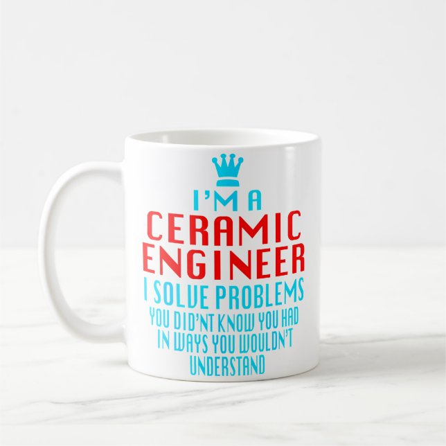 I'M A Ceramic Engineer Saying Coffee Mug (Left)