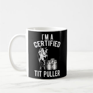 I'M A Certified Tit Puller Dairy Cow Farmer Coffee Mug