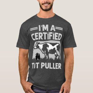 Im A Certified Tit Puller Funny Dairy Cow Farmer G T-Shirt