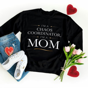 I'm a Chaos Coordinator Mum T-Shirt – Funny Giftfu Sweatshirt