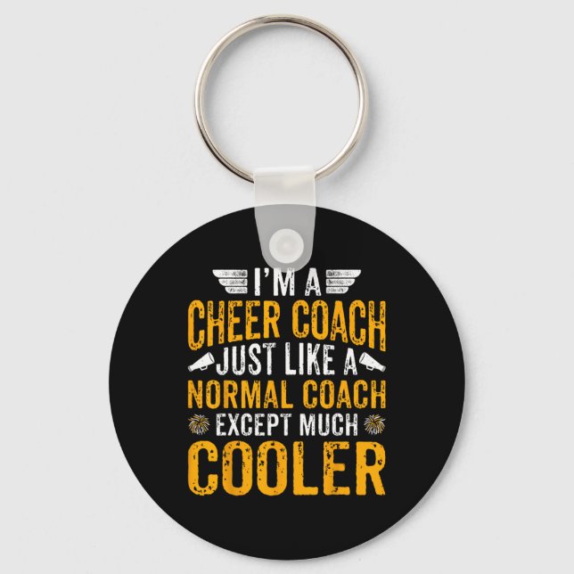 I'm A Cheer Coach Just Like Normal Coach Except Mu Key Ring (Front)