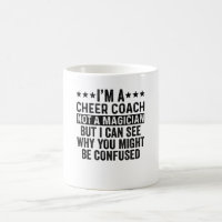 I'm A Cheer Coach Not A Magician Funny