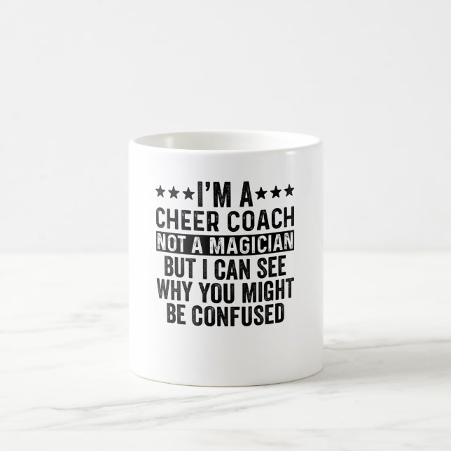 I'm A Cheer Coach Not A Magician Funny Coffee Mug (Center)