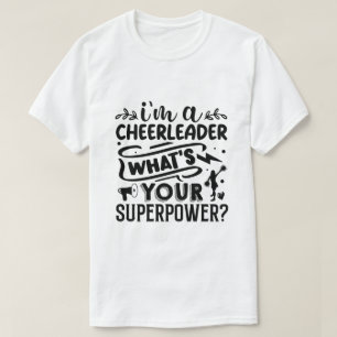 I'm a Cheerleader, What's Your Superpower? T-Shirt