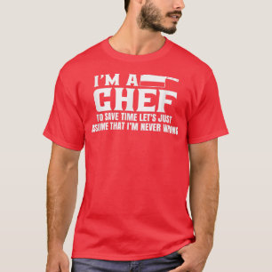 Im A Chef Cook Kitchen Chef T-Shirt
