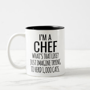 I'M A Chef What's That Like Just Imagine Trying To Two-Tone Coffee Mug