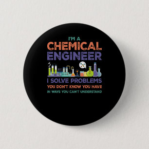 I'm A Chemical Engineer I Solve Problems You Don't 6 Cm Round Badge
