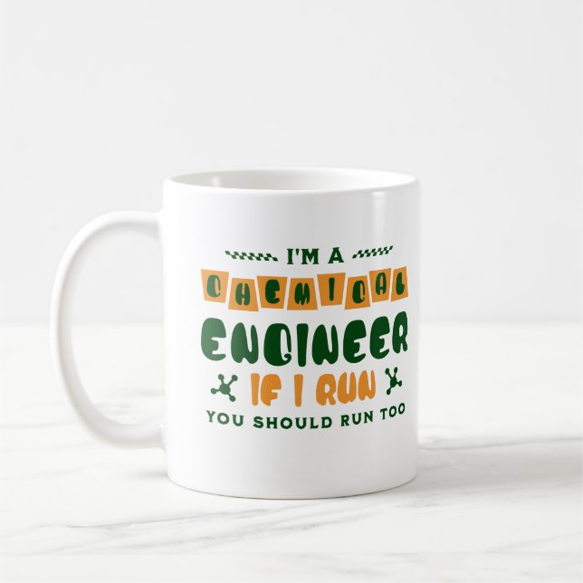 Im A Chemical Engineer If I Run You Should Run Too Coffee Mug (Left)