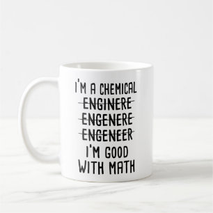 I'm a chemical engineer I'm good with math  Coffee Mug