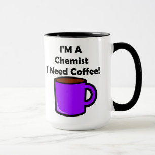 I'M A Chemist, I Need Coffee! Mug