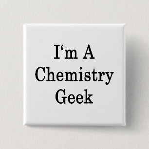 I'm A Chemistry Geek 15 Cm Square Badge