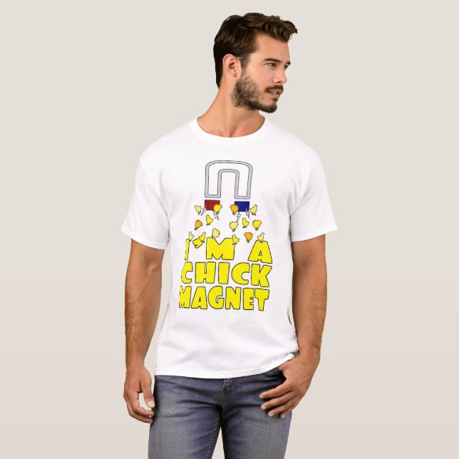 I'm A Chick Magnet Chicken I Love Chickens T-Shirt (Front Full)