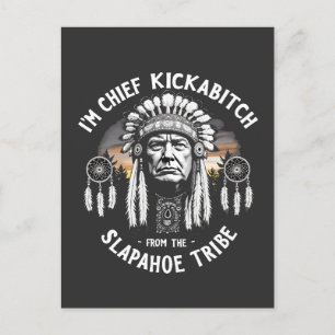 I'm a Chief Kickbitch From The Slapahoe Tribe  Announcement Postcard