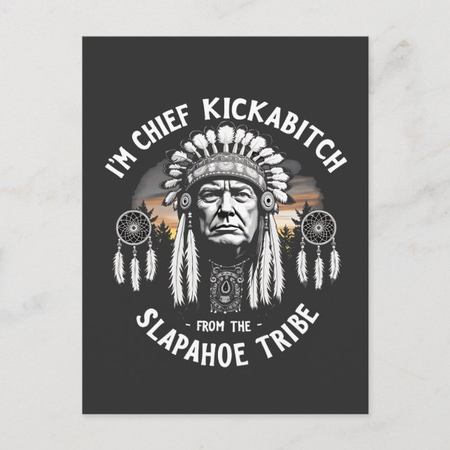 I'm a Chief Kickbitch From The Slapahoe Tribe  Postcard (Front)
