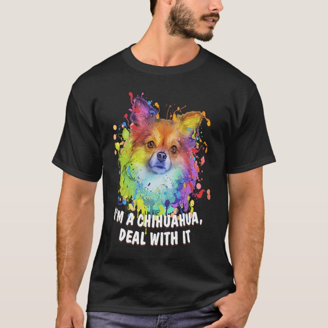 Im a Chihuahua Deal with It Dog Mum  Fur Mum Humou T-Shirt (Front)