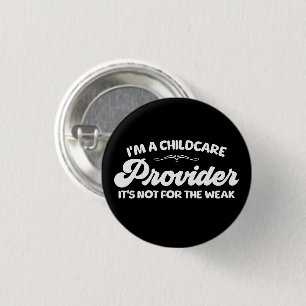 I'm A Childcare Provider It's Not For The Week 3 Cm Round Badge