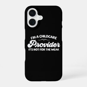 I'm A Childcare Provider It's Not For The Week iPhone 16 Case