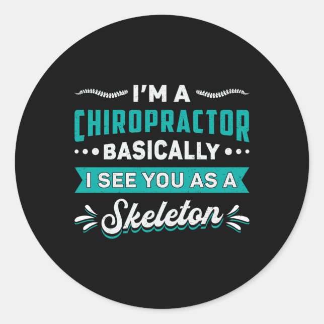 I'm A Chiropractor Skeleton Spine Chiropractic Classic Round Sticker (Front)