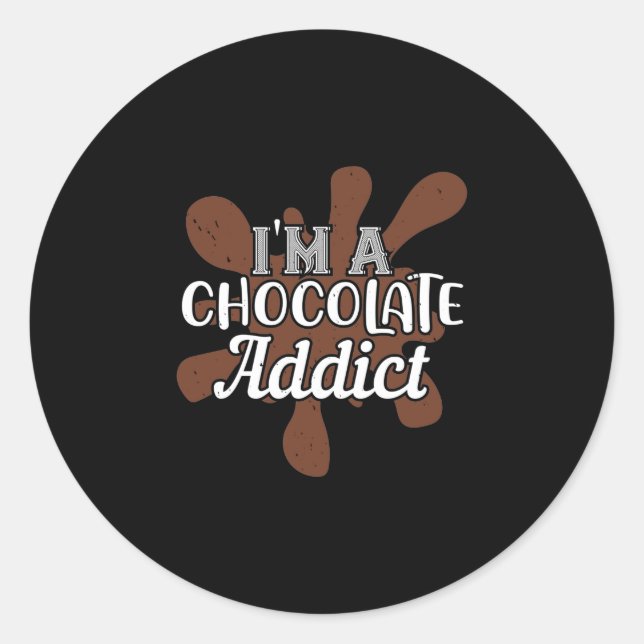 I'M A Chocolate Addict Classic Round Sticker (Front)