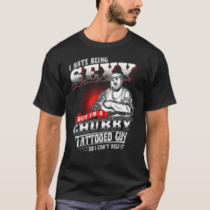Im A Chubby Tattooed Guy T-Shirt