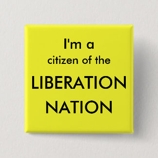 I'm a citizen of the LIBERATION, NATION 15 Cm Square Badge