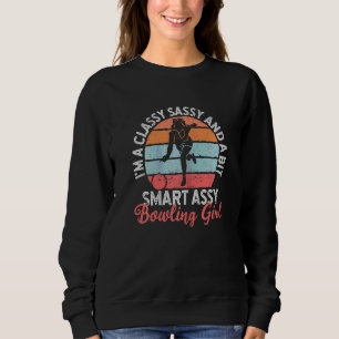 I'm A Classy Sassy And A Bit Smart Assy Bowling Gi Sweatshirt