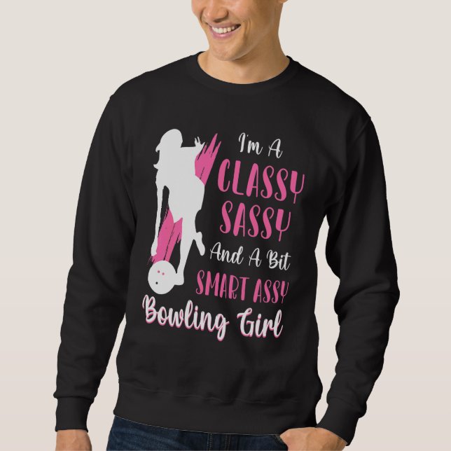 I'm A Classy Sassy And A Bit Smart Assy Bowling Gi Sweatshirt (Front)