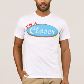 I'm a Closer T-Shirt