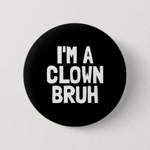 Im A Clown Bruh Funny Halloween Boys Clown Costume 6 Cm Round Badge