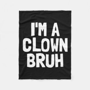 Im A Clown Bruh Funny Halloween Boys Clown Costume Fleece Blanket