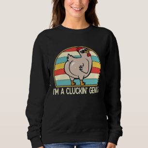 Im a Cluckin Genius  Chicken  Farmer for Women Men Sweatshirt