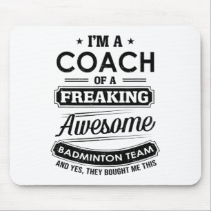 I'm A Coach Of A Freaking Awesome Badminton Team S Mouse Pad