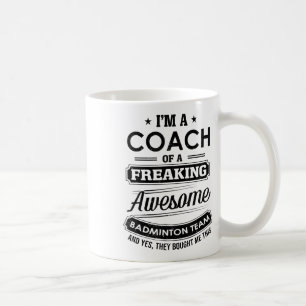 Im A Coach Of A Freaking Awesome Badminton Team Sp Coffee Mug