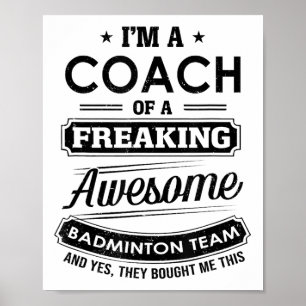 Im A Coach Of A Freaking Awesome Badminton Team Sp Poster