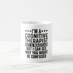 I'm A Cognitive Therapist Not A Magician Funny Coffee Mug