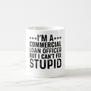 I'M A Commercial Loan Officer But I Can't Fix Coffee Mug