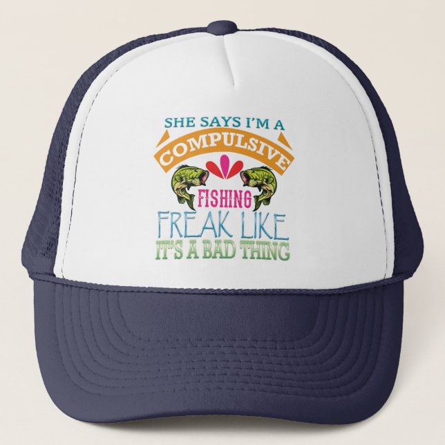 I'M a Compulsive Fishing Trucker Hat (Front)