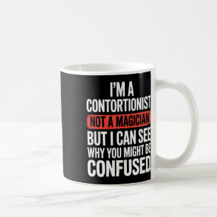 Im A Contortionist Not A Magician Contortion Yoga Coffee Mug