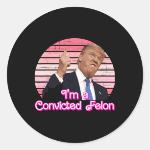 I'm A Convicted Felon Trump Vintage Design Classic Round Sticker