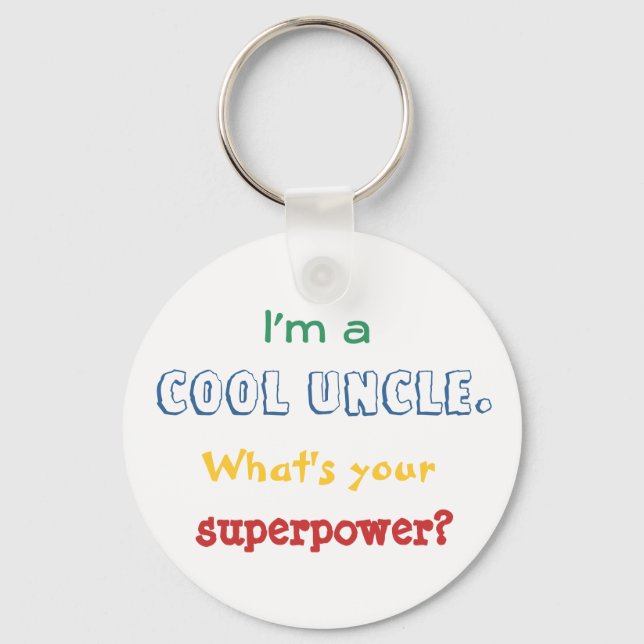 I'm a cool uncle. What's your superpower? Key Ring (Front)