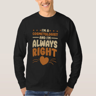 I'm A Cosmetologist Design for Cosmetology Beautic T-Shirt